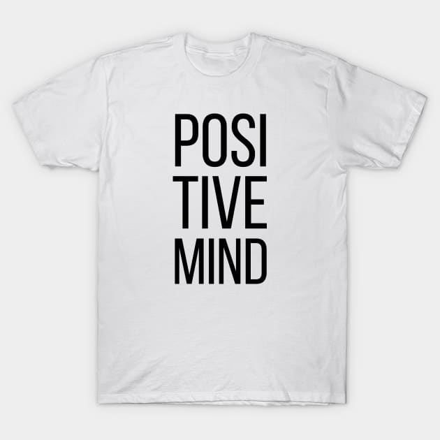 Positive Mind T-Shirt by ChilledTaho Visuals